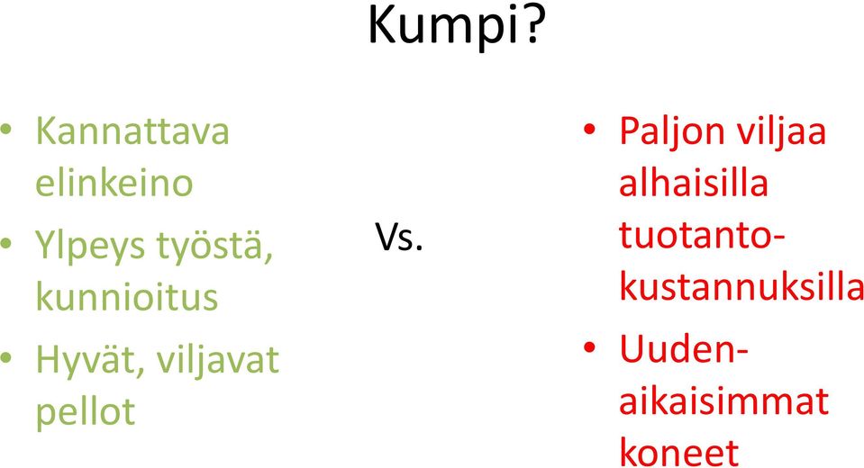 kunnioitus Hyvät, viljavat pellot Vs.