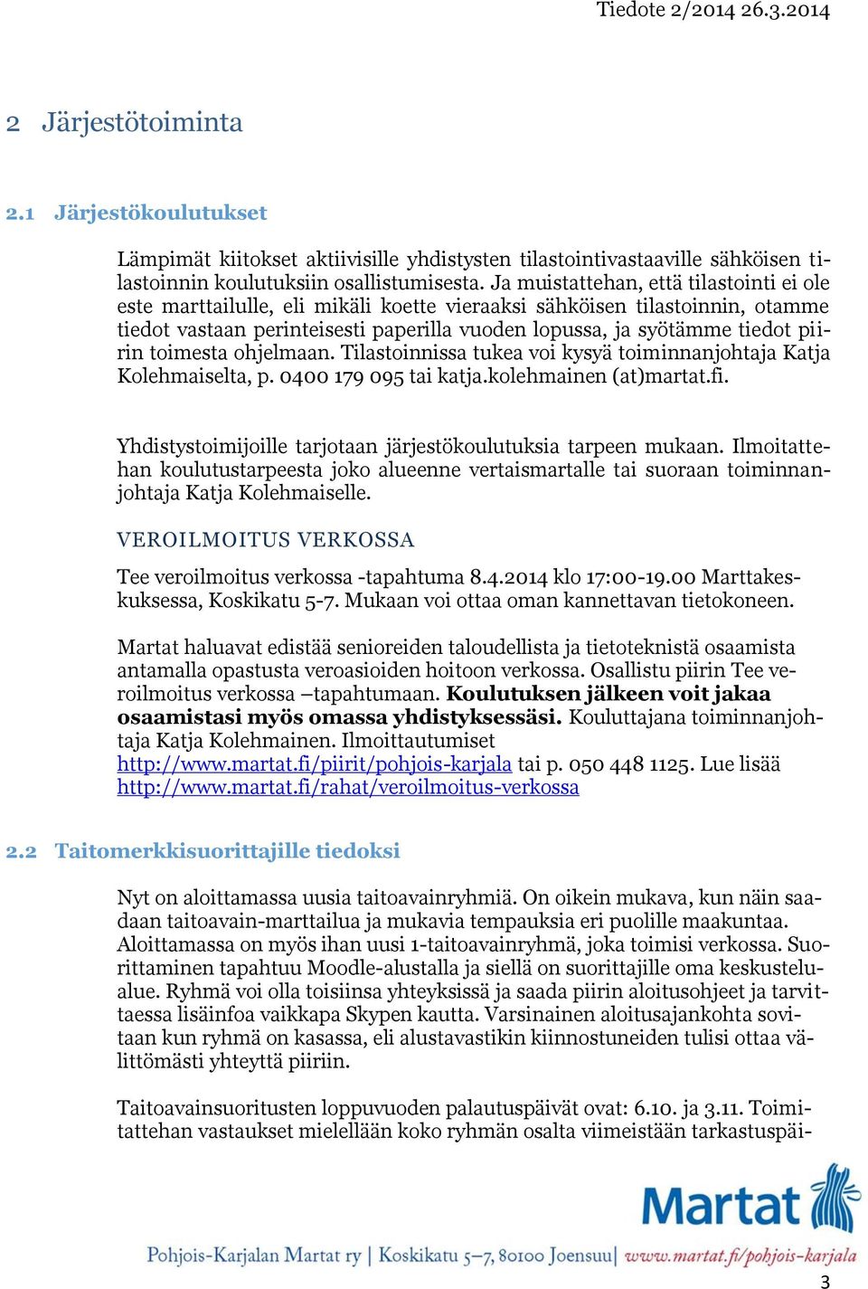 toimesta ohjelmaan. Tilastoinnissa tukea voi kysyä toiminnanjohtaja Katja Kolehmaiselta, p. 0400 179 095 tai katja.kolehmainen (at)martat.fi.