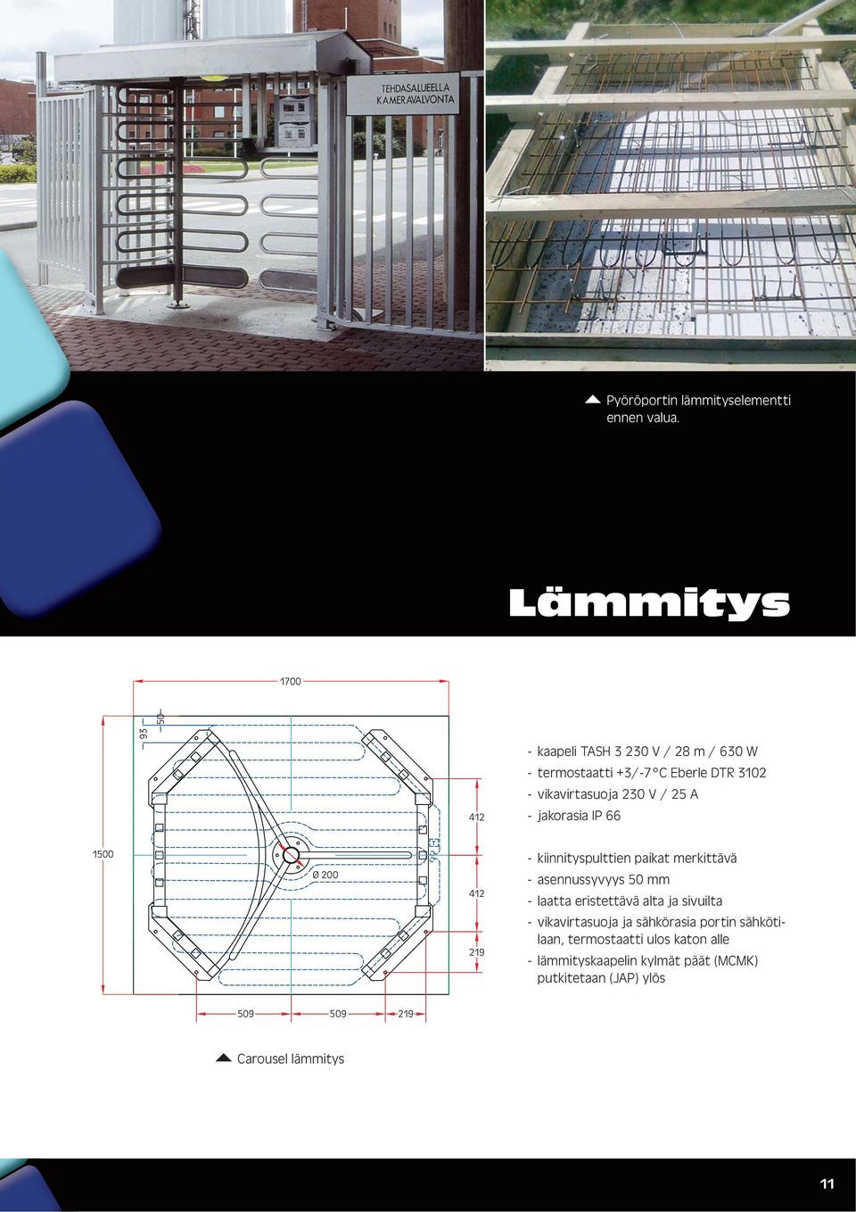 230 V / 25 A - jakorasia IP 66 1500 Ø 200 412 - kiinnityspulttien paikat merkittävä - asennussyvyys 50 mm - laatta