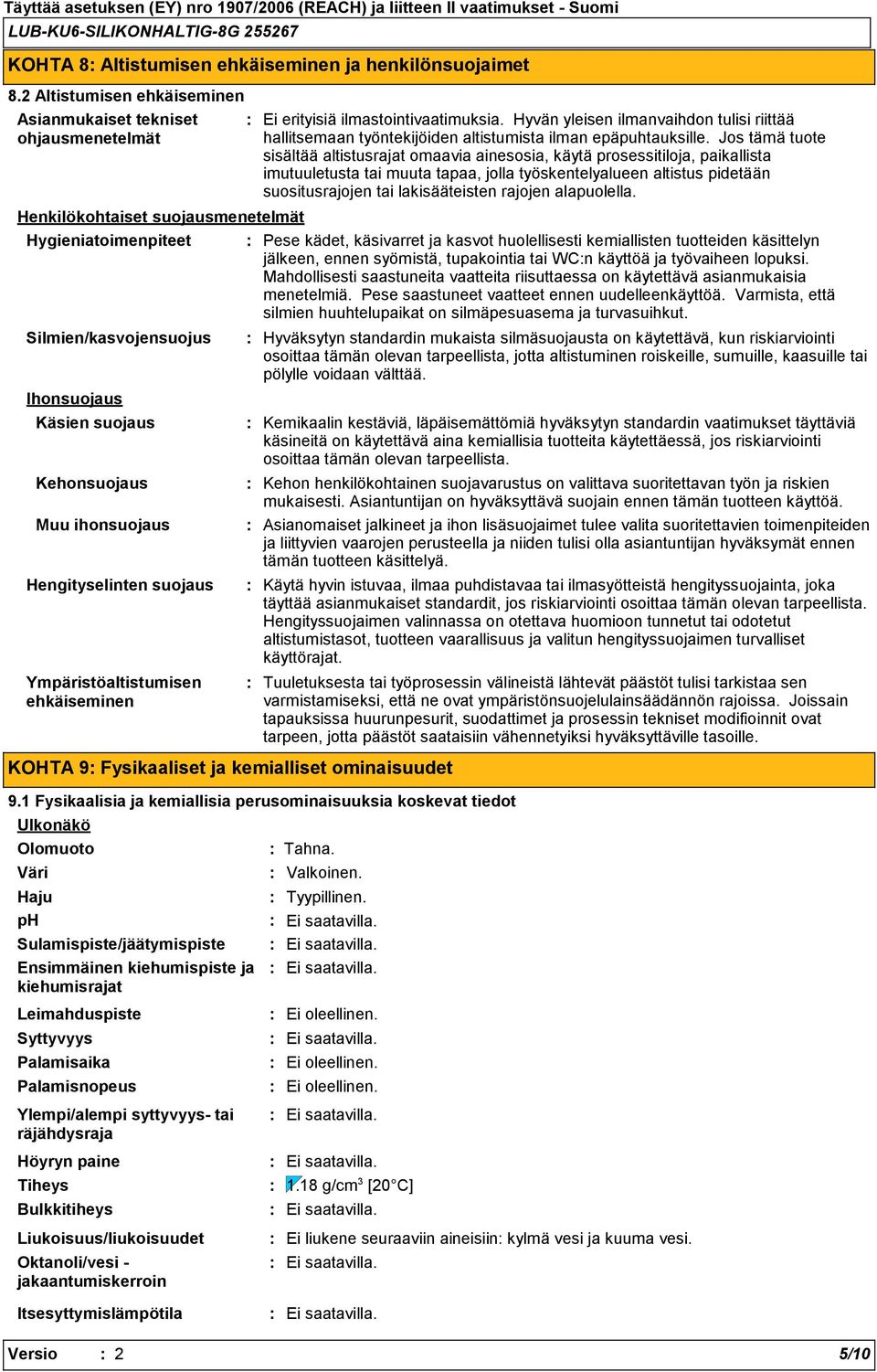 ilmastointivaatimuksia. Hyvän yleisen ilmanvaihdon tulisi riittää hallitsemaan työntekijöiden altistumista ilman epäpuhtauksille.