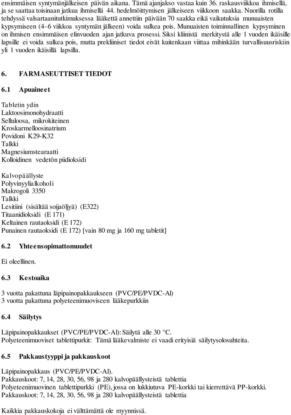 Munuaisten toiminnallinen kypsyminen on ihmisen ensimmäisen elinvuoden ajan jatkuva prosessi.