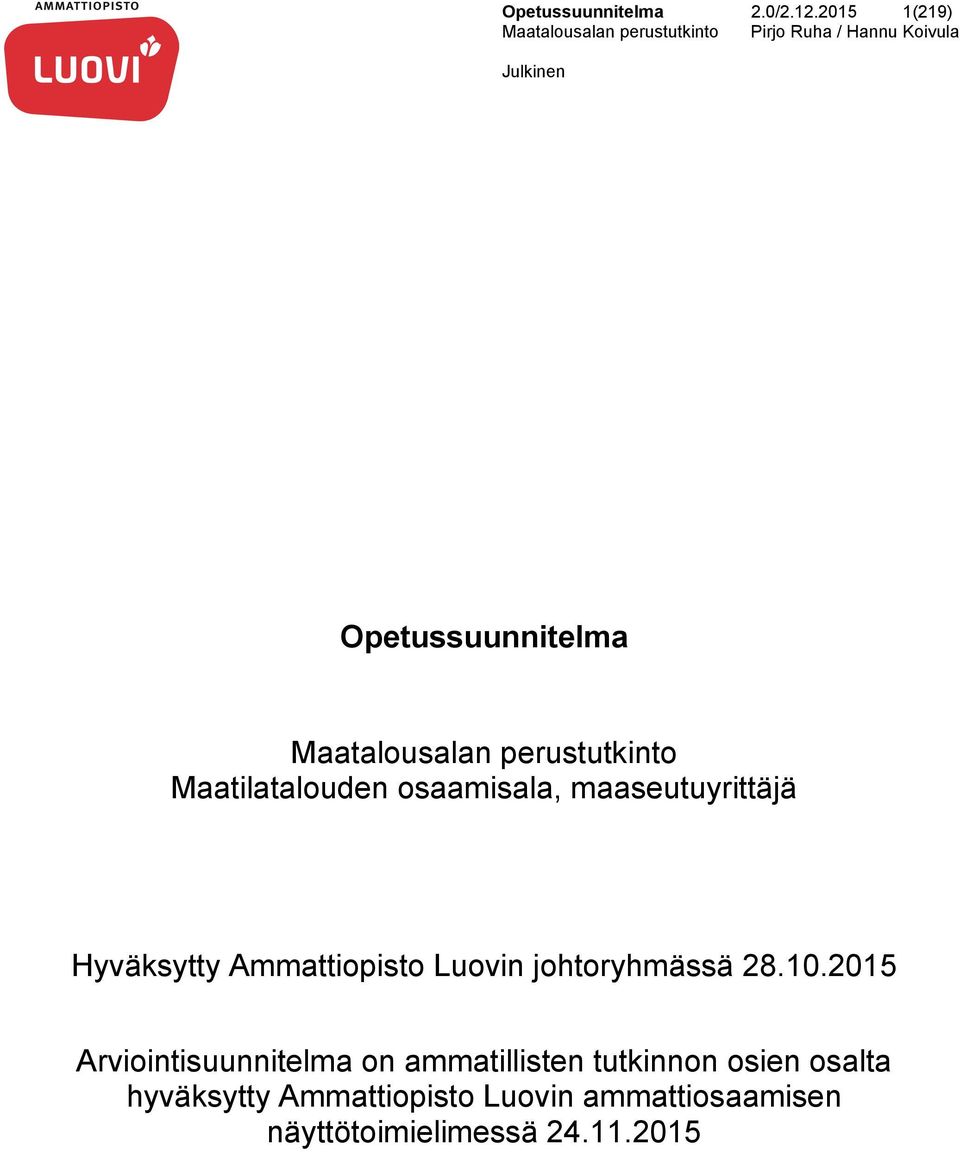 osaamisala, maaseutuyrittäjä Hyväksytty Ammattiopisto Luovin johtoryhmässä 28.10.