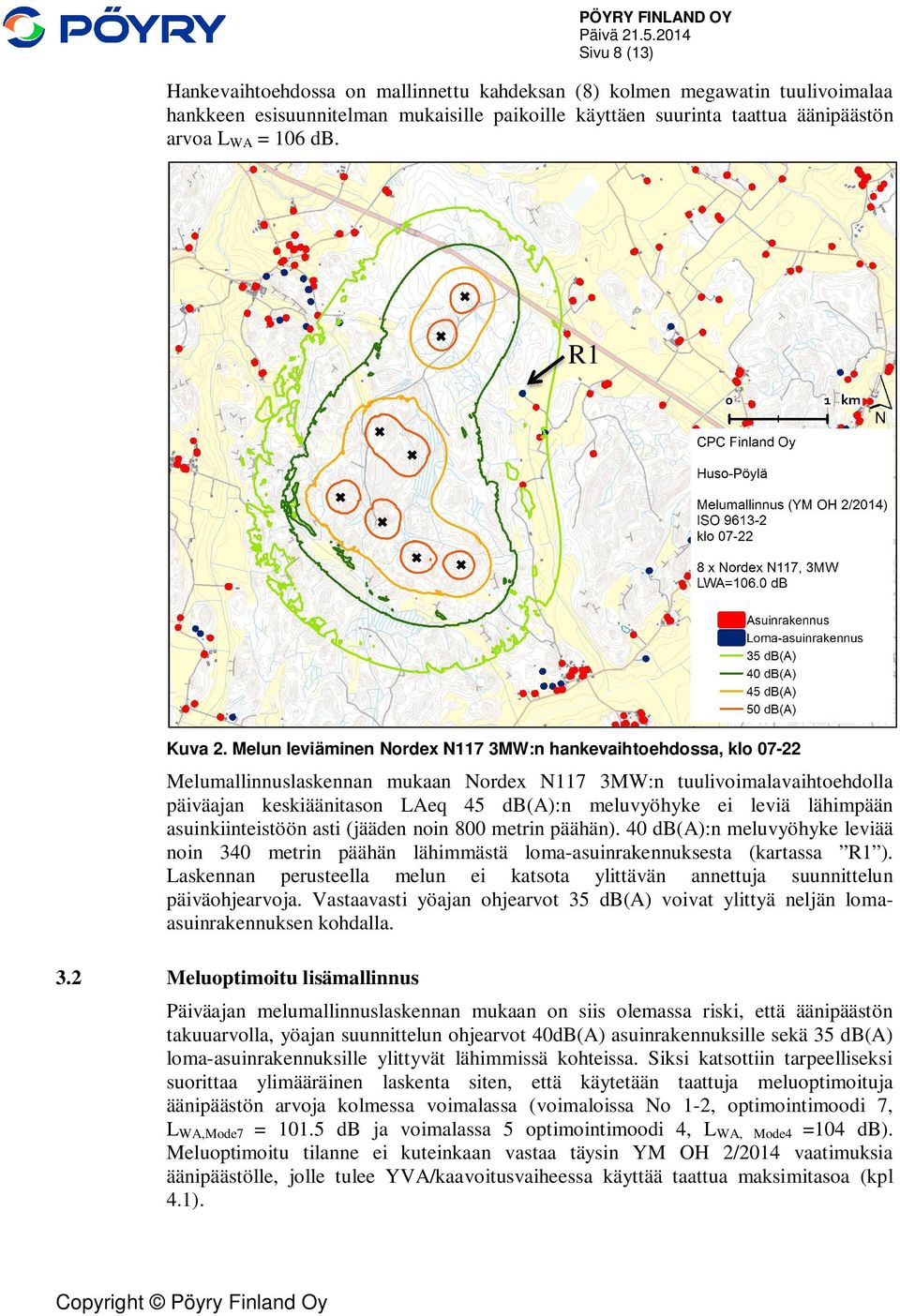 Melun leviäminen Nordex N117 3MW:n hankevaihtoehdossa, klo 07-22 Melumallinnuslaskennan mukaan Nordex N117 3MW:n tuulivoimalavaihtoehdolla päiväajan keskiäänitason LAeq 45 db(a):n meluvyöhyke ei