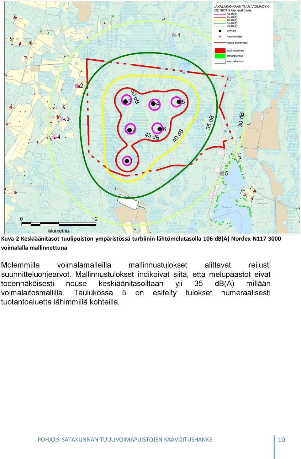 Mallinnustulokset indikoivat siitä, että melupäästöt eivät todennäköisesti nouse keskiäänitasoiltaan yli 35 db(a) millään