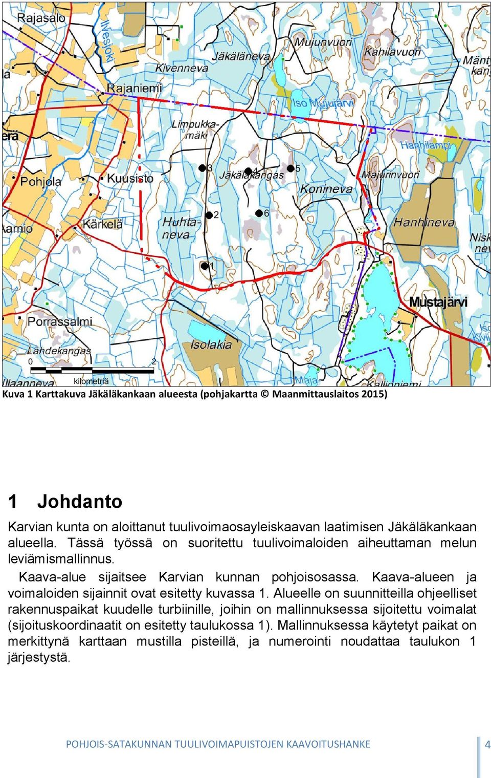 Kaava-alueen ja voimaloiden sijainnit ovat esitetty kuvassa 1.