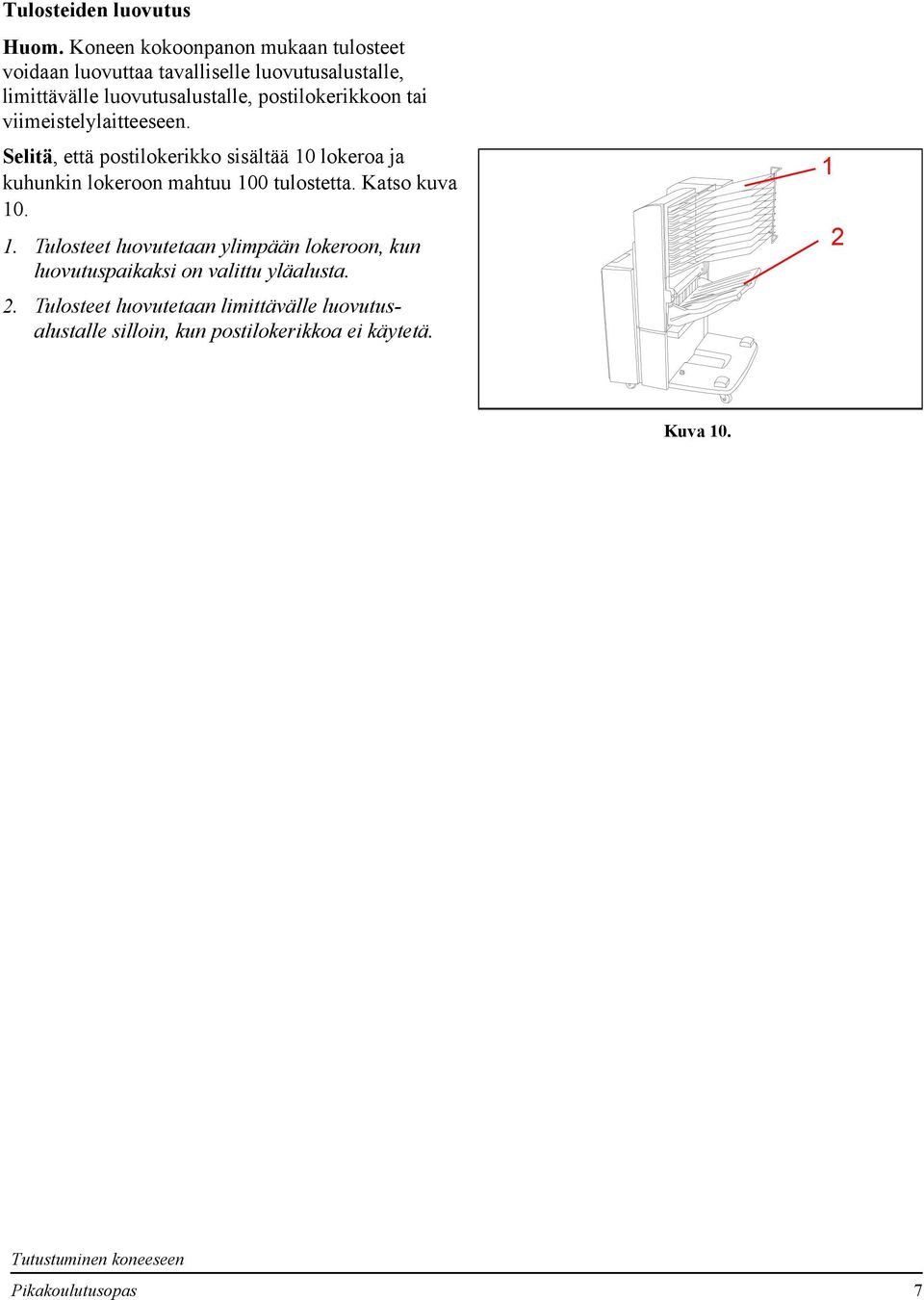 postilokerikkoon tai viimeistelylaitteeseen.