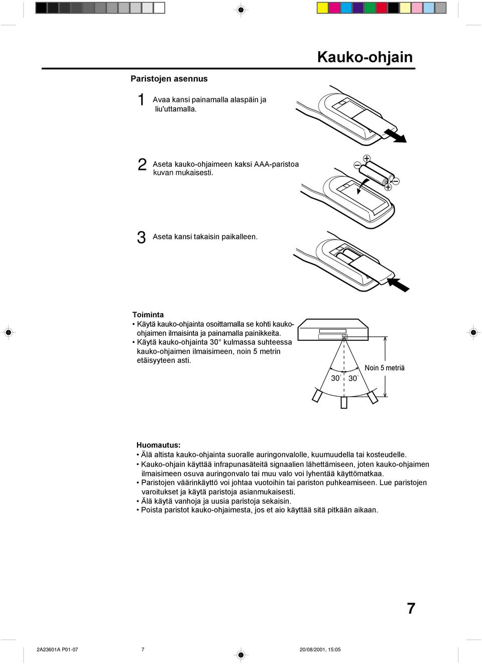 Käytä kauko-ohjainta kulmassa suhteessa kauko-ohjaimen ilmaisimeen, noin 5 metrin etäisyyteen asti.