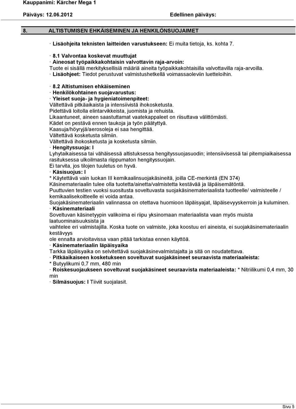 Lisäohjeet: Tiedot perustuvat valmistushetkellä voimassaoleviin luetteloihin. 8.
