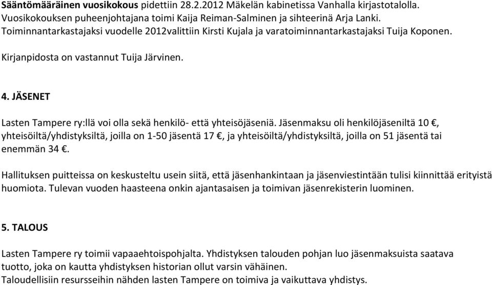 JÄSENET Lasten Tampere ry:llä voi olla sekä henkilö että yhteisöjäseniä.