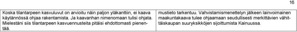 Mielestäni siis tilantarpeen kasvuennusteita pitäisi ehdottomasti pienentää. mustieto tarkentuu.