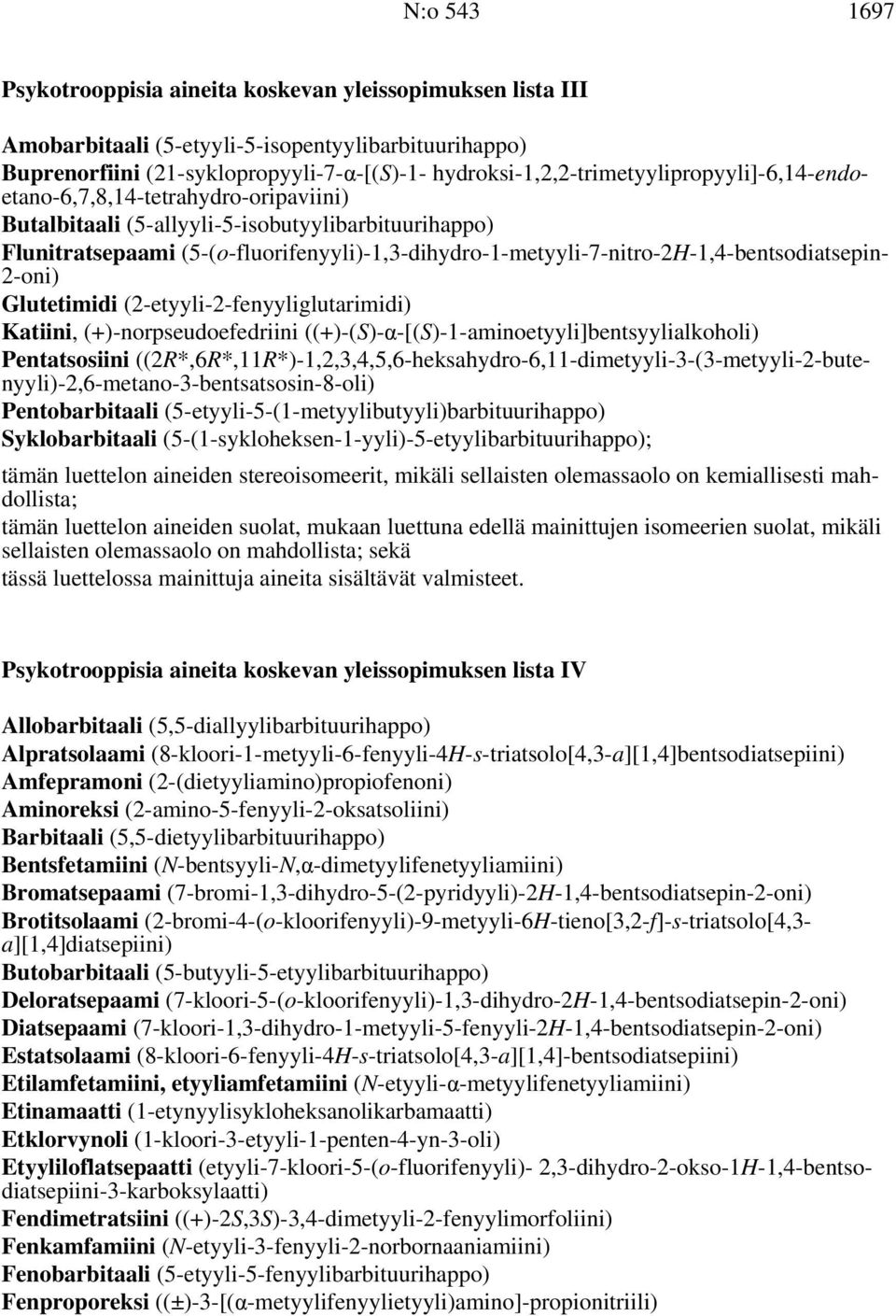 (5-(o-fluorifenyyli)-1,3-dihydro-1-metyyli-7-nitro-2H-1,4-bentsodiatsepin- 2-oni) Glutetimidi (2-etyyli-2-fenyyliglutarimidi) Katiini, (+)-norpseudoefedriini