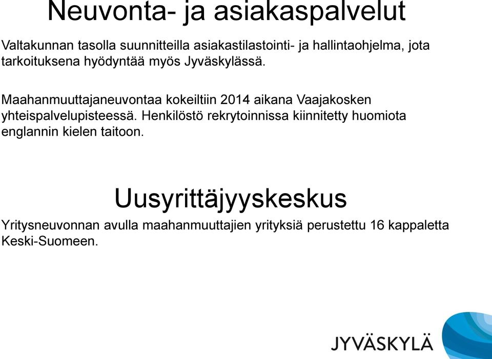 Maahanmuuttajaneuvontaa kokeiltiin 2014 aikana Vaajakosken yhteispalvelupisteessä.