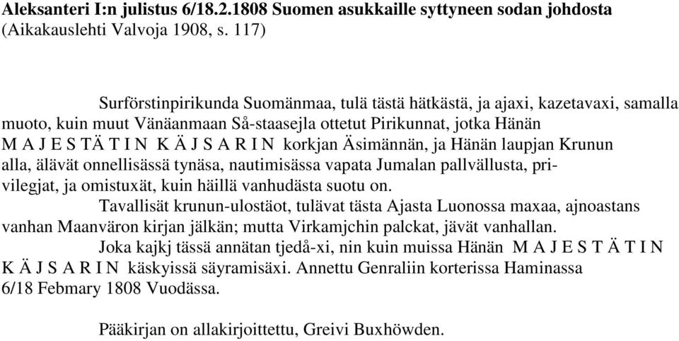 Tavallisät krunun-ulostäot, tulävat tästa Ajasta Luonossa maxaa, ajnoastans vanhan Maanväron kirjan jälkän; mutta Virkamjchin palckat, jävät vanhallan.