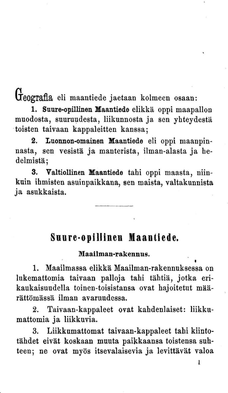 Valtiollinen Maantiede tahi oppi maasta, niinkuin ihmisten asuinpaikkana, sen maista, valtakunnista ja asukkaista. Suure-opillinen Maantiede. Maailman-rakennus. 1.