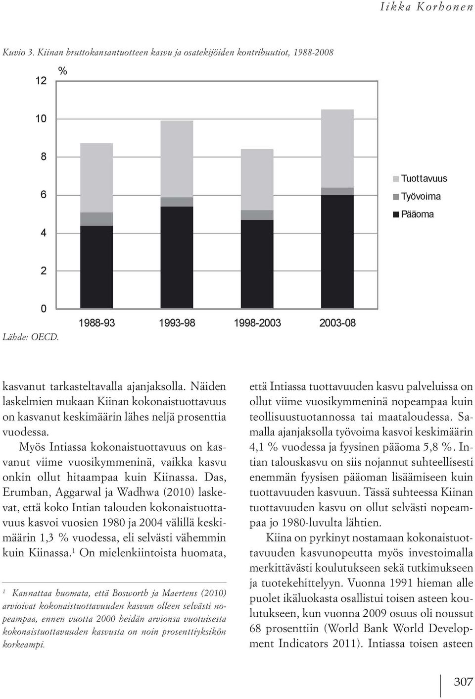 Myös ssa kokonaistuottavuus on kasvanut viime vuosikymmeninä, vaikka kasvu onkin ollut hitaampaa kuin ssa.