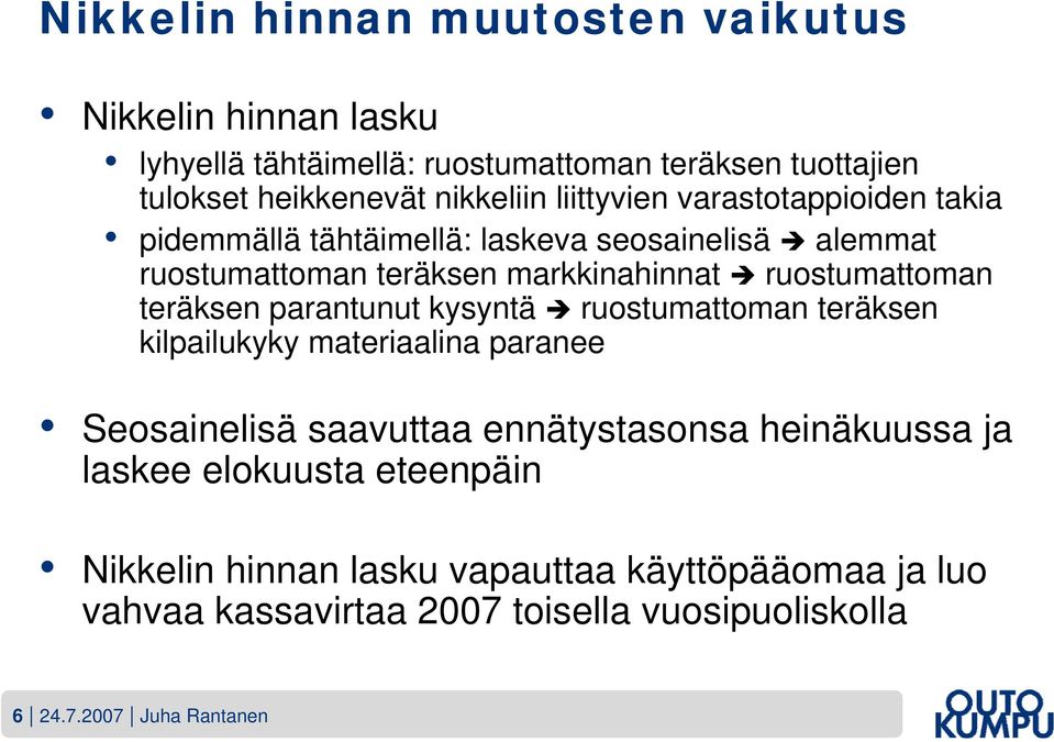 teräksen parantunut kysyntä ruostumattoman teräksen kilpailukyky materiaalina paranee Seosainelisä saavuttaa ennätystasonsa heinäkuussa ja laskee