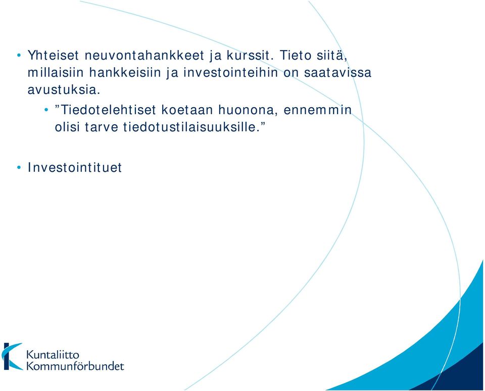 investointeihin on saatavissa avustuksia.