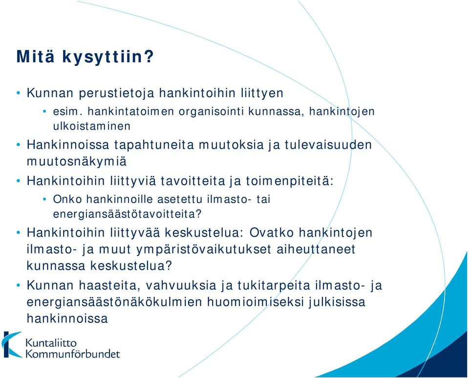 Hankintoihin liittyviä tavoitteita ja toimenpiteitä: Onko hankinnoille asetettu ilmasto- tai energiansäästötavoitteita?