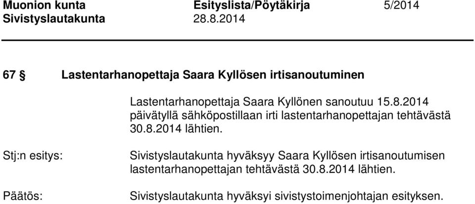 Sivistyslautakunta hyväksyy Saara Kyllösen irtisanoutumisen lastentarhanopettajan