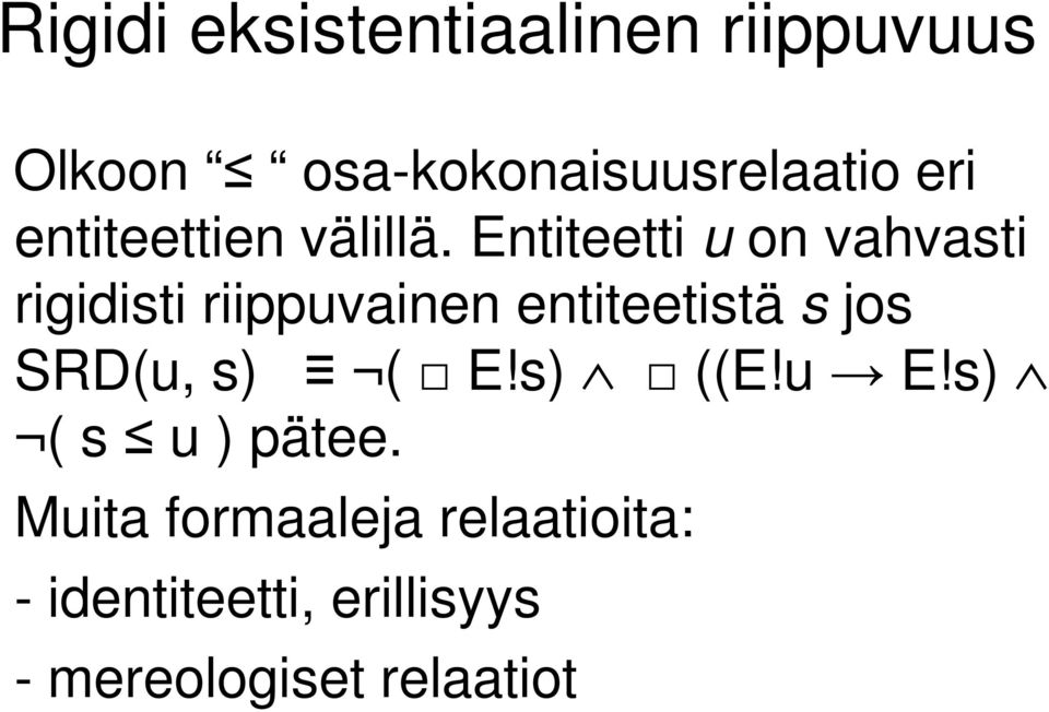 Entiteetti u on vahvasti rigidisti riippuvainen entiteetistä s jos