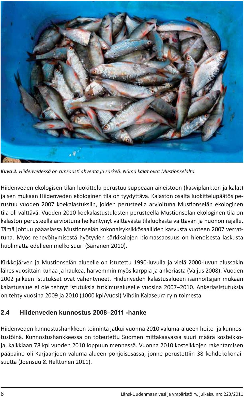 kunnostushankkeen toiminta jatkui vuonna 2010