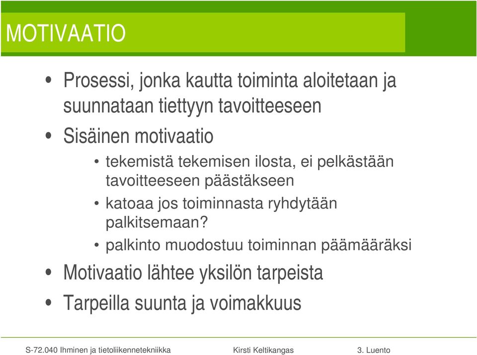 tavoitteeseen päästäkseen katoaa jos toiminnasta ryhdytään palkitsemaan?