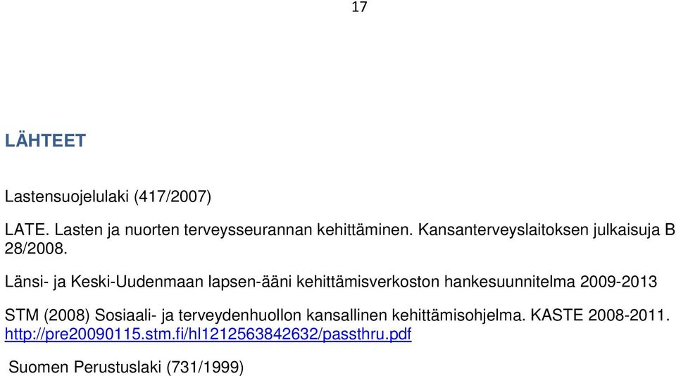 Länsi- ja Keski-Uudenmaan lapsen-ääni kehittämisverkoston hankesuunnitelma 2009-2013 STM (2008)