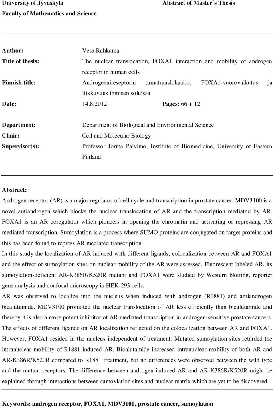 2012 Pages: 66 + 12 Department: Chair: Supervisor(s): Department of Biological and Environmental Science Cell and Molecular Biology Professor Jorma Palvimo, Institute of Biomedicine, University of