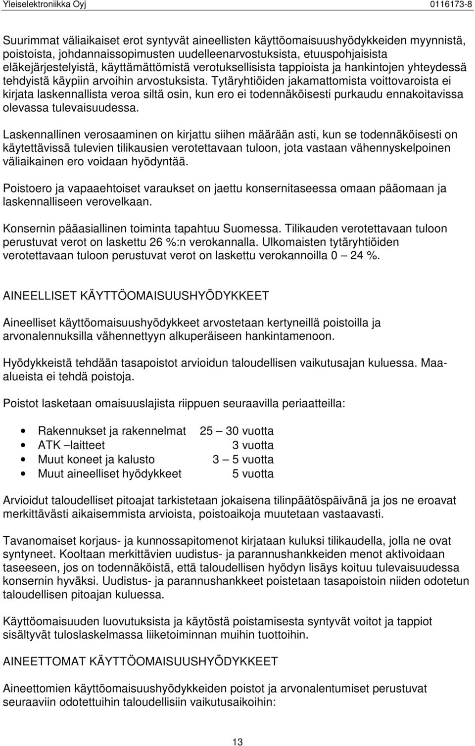 Tytäryhtiöiden jakamattomista voittovaroista ei kirjata laskennallista veroa siltä osin, kun ero ei todennäköisesti purkaudu ennakoitavissa olevassa tulevaisuudessa.