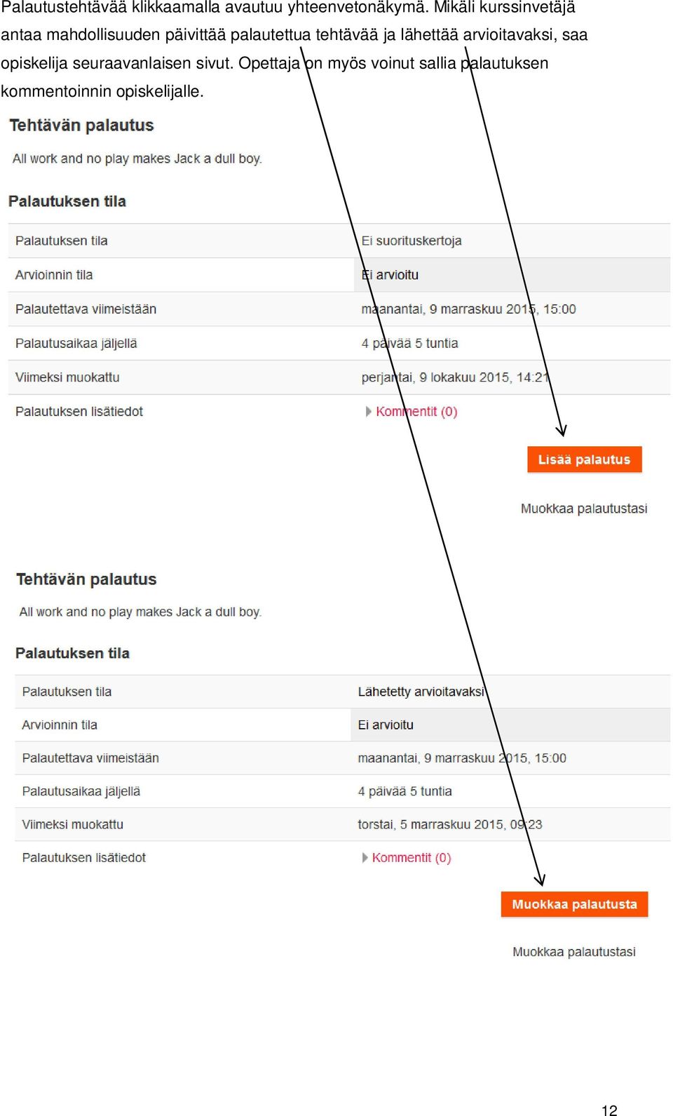 tehtävää ja lähettää arvioitavaksi, saa opiskelija seuraavanlaisen