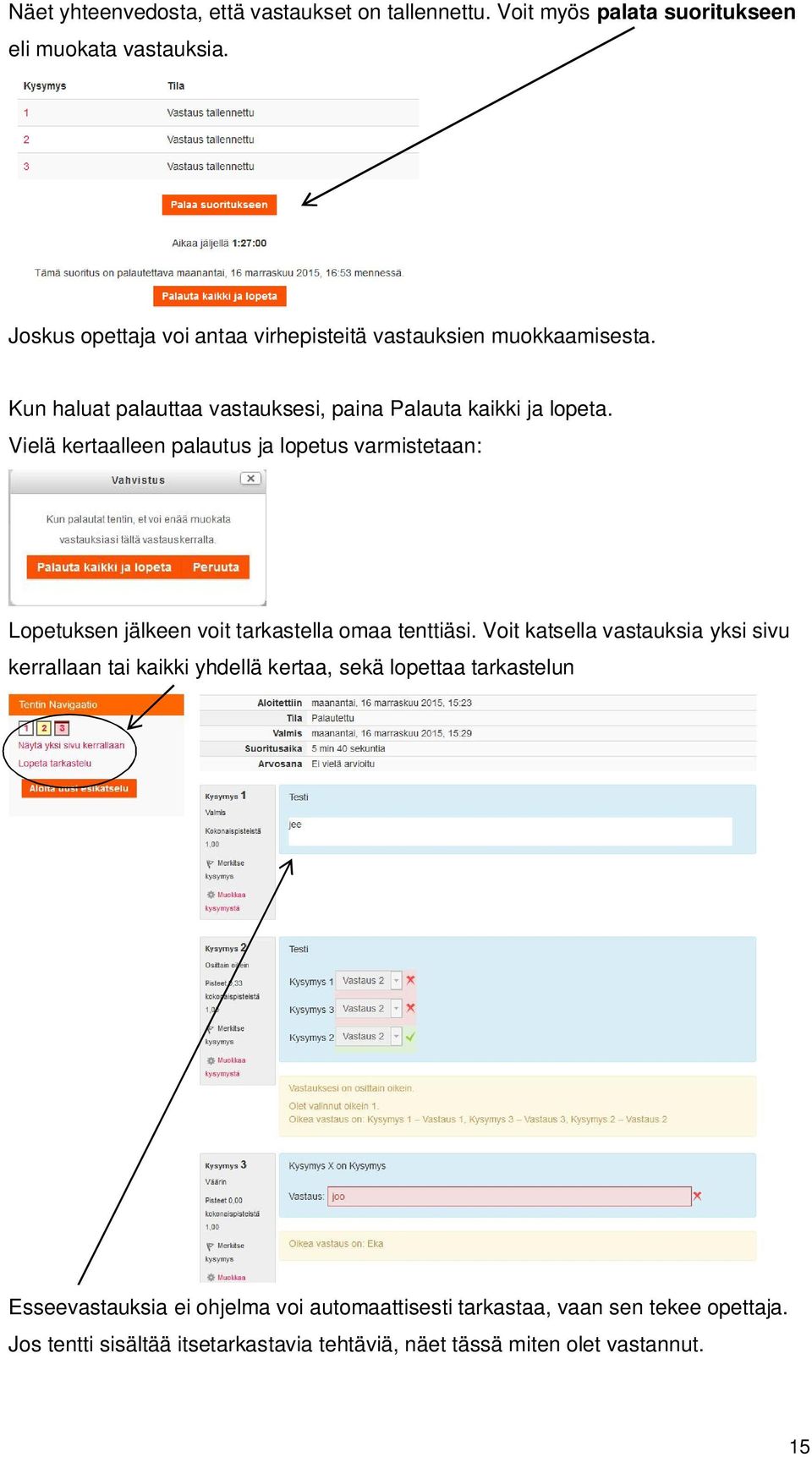 Vielä kertaalleen palautus ja lopetus varmistetaan: Lopetuksen jälkeen voit tarkastella omaa tenttiäsi.