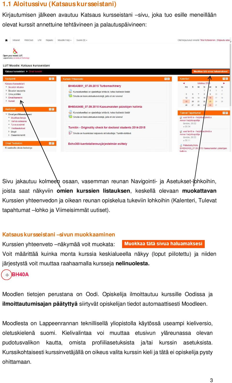 tukeviin lohkoihin (Kalenteri, Tulevat tapahtumat lohko ja Viimeisimmät uutiset).