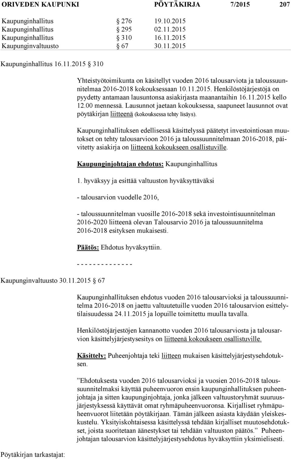 11.2015. Henkilöstöjärjestöjä on pyy det ty antamaan lausuntonsa asiakirjasta maanantaihin 16.11.2015 kello 12.00 mennessä.