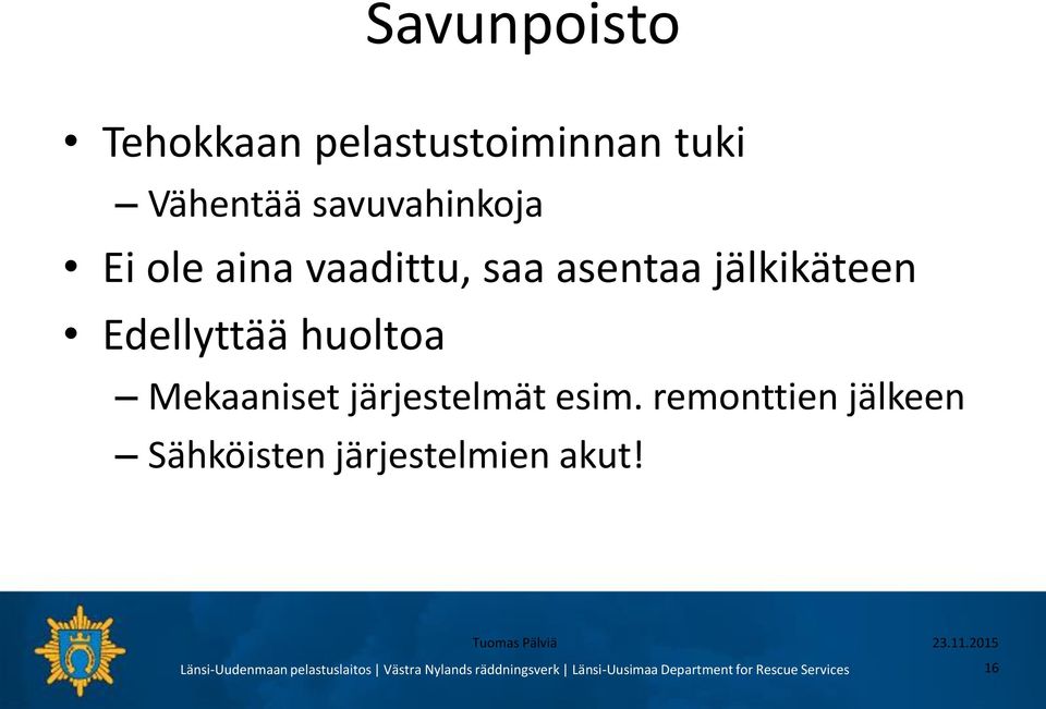 jälkikäteen Edellyttää huoltoa Mekaaniset