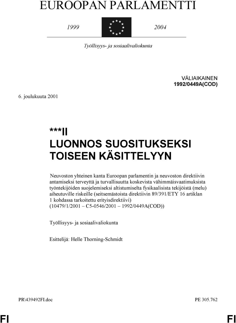 turvallisuutta koskevista vähimmäisvaatimuksista työntekijöiden suojelemiseksi altistumiselta fysikaalisista tekijöistä (melu) aiheutuville riskeille