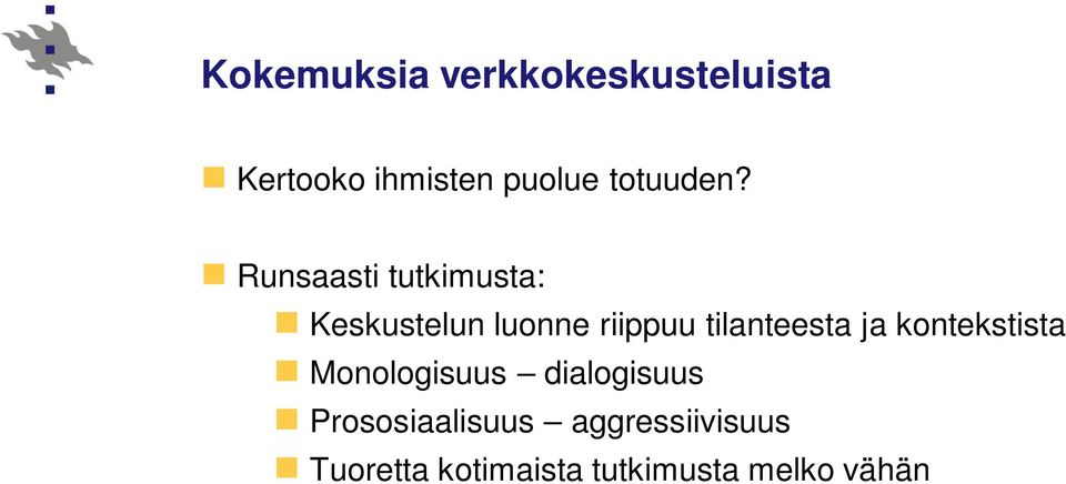 Runsaasti tutkimusta: Keskustelun luonne riippuu tilanteesta