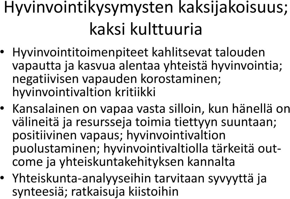 hänellä on välineitä ja resursseja toimia tiettyyn suuntaan; positiivinen vapaus; hyvinvointivaltion puolustaminen;