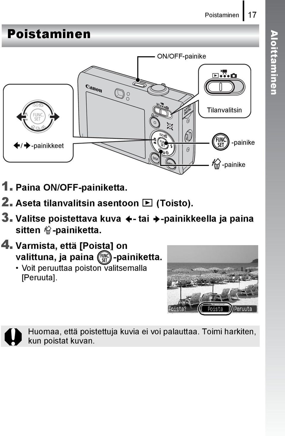 Valitse poistettava kuva - tai -painikkeella ja paina sitten -painiketta. 4.