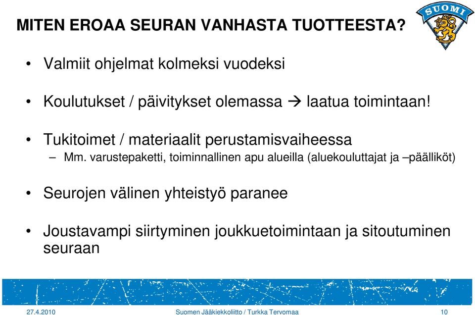 Tukitoimet / materiaalit perustamisvaiheessa Mm.