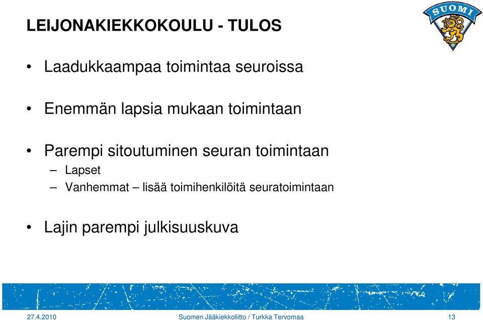 toimintaan Lapset Vanhemmat lisää toimihenkilöitä seuratoimintaan