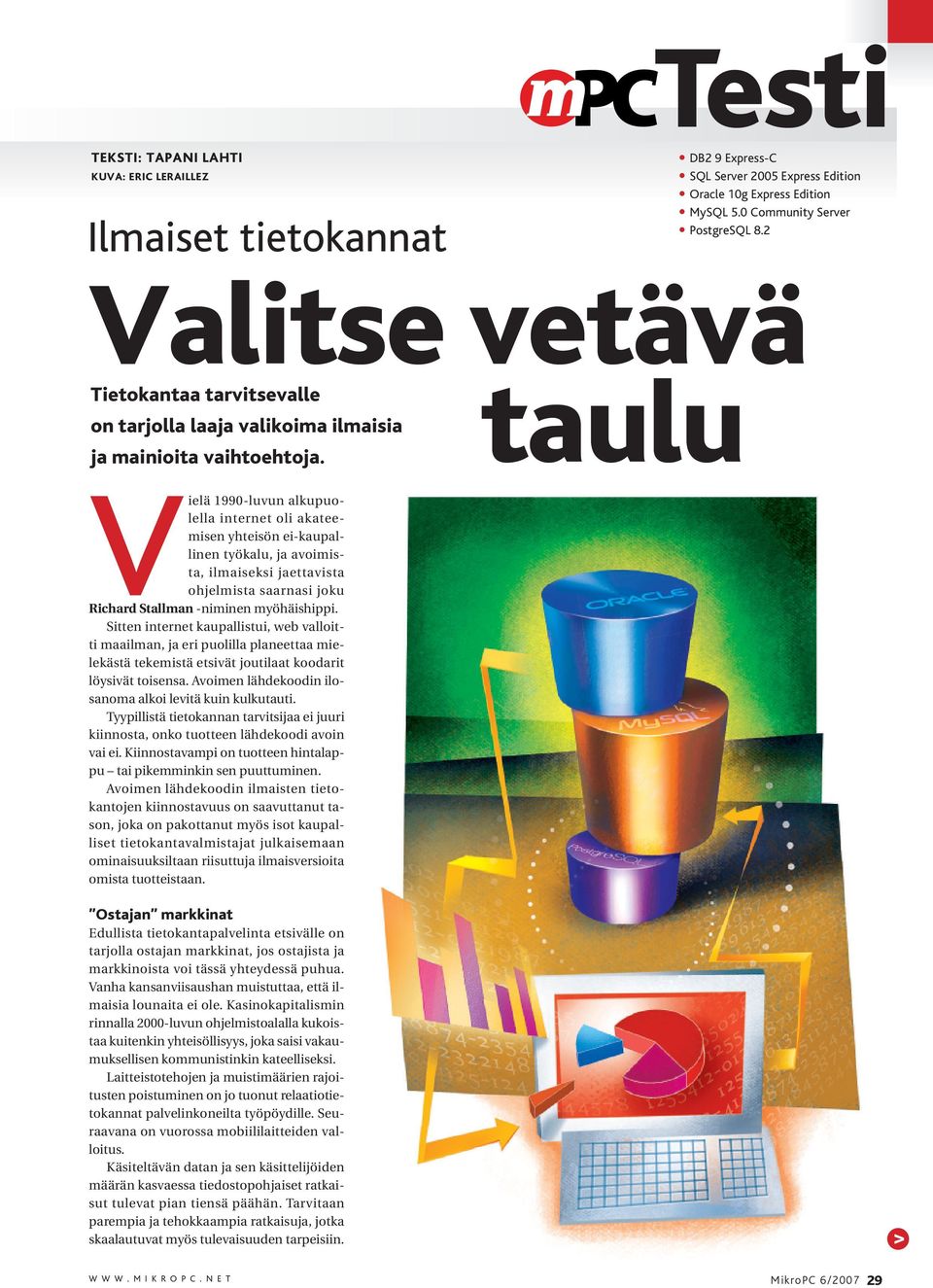 2 Vielä 1990-luvun alkupuolella internet oli akateemisen yhteisön ei-kaupallinen työkalu, ja avoimista, ilmaiseksi jaettavista ohjelmista saarnasi joku Richard Stallman -niminen myöhäishippi.