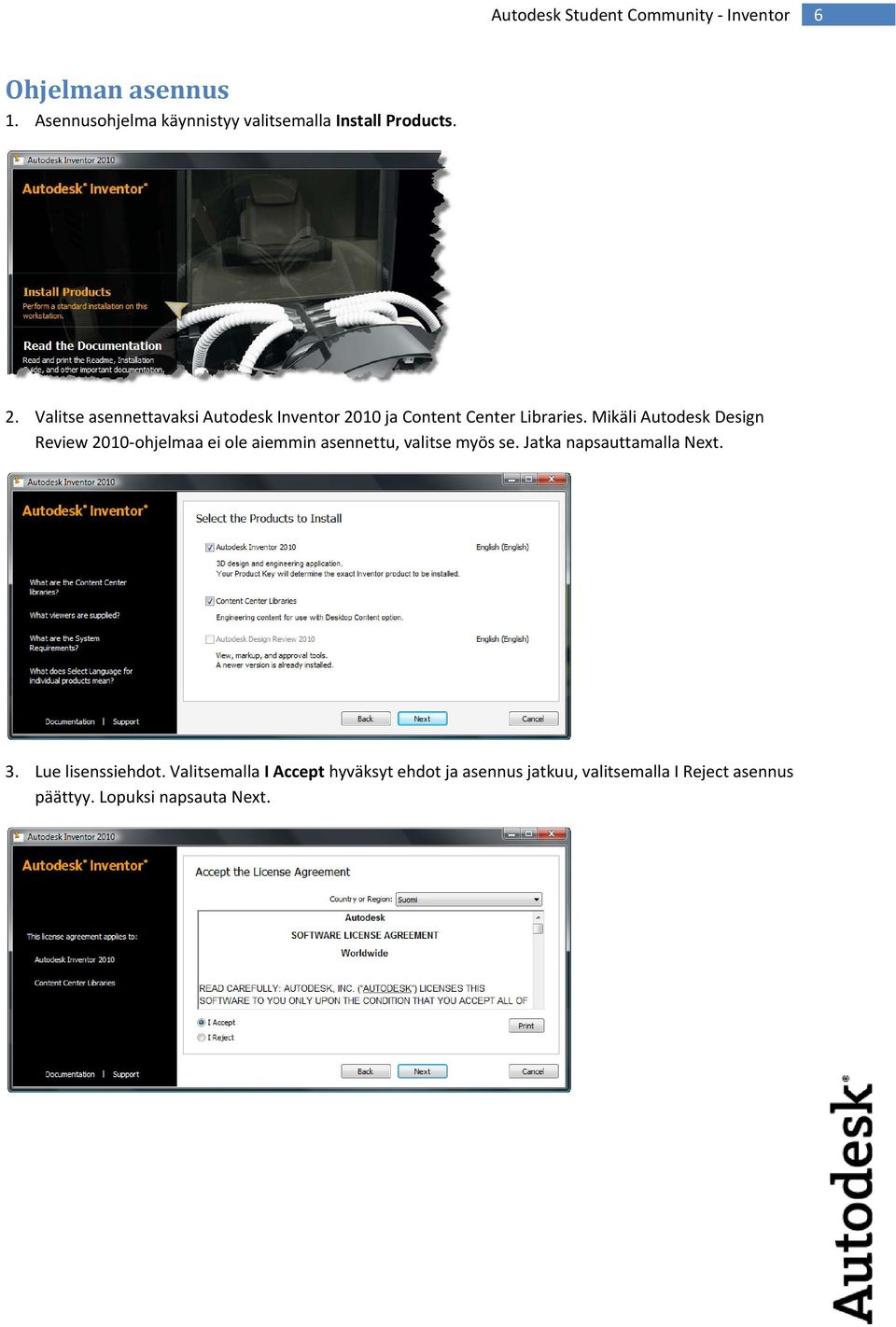 Mikäli Autodesk Design Review 2010-ohjelmaa ei ole aiemmin asennettu, valitse myös se.