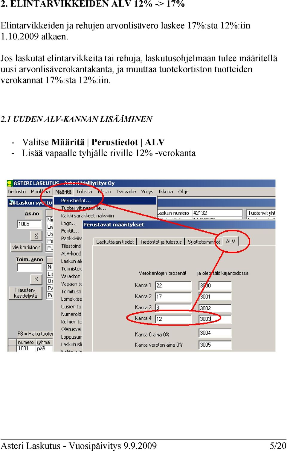 Jos laskutat elintarvikkeita tai rehuja, laskutusohjelmaan tulee määritellä uusi arvonlisäverokantakanta, ja