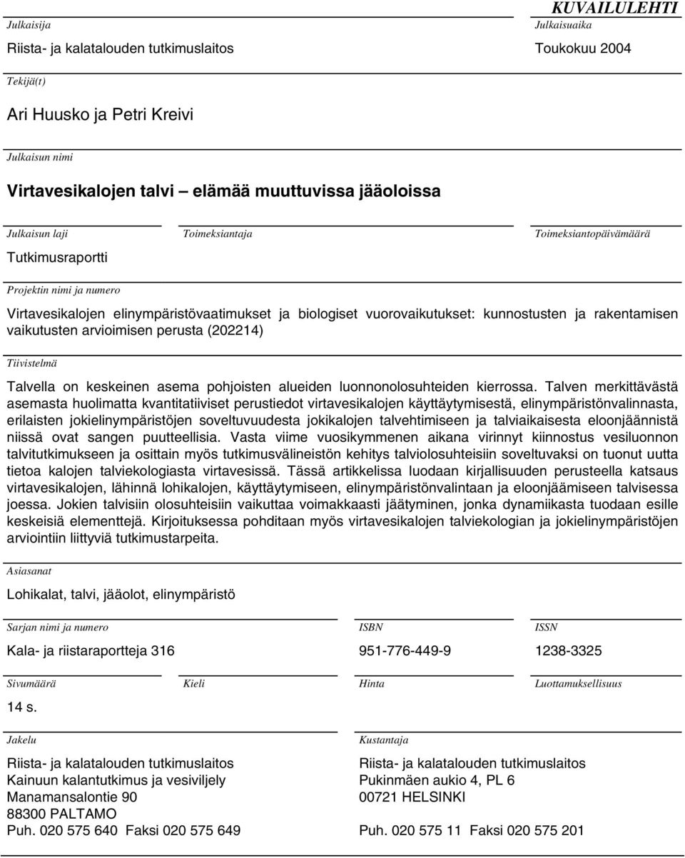 vaikutusten arvioimisen perusta (202214) Tiivistelmä Talvella on keskeinen asema pohjoisten alueiden luonnonolosuhteiden kierrossa.