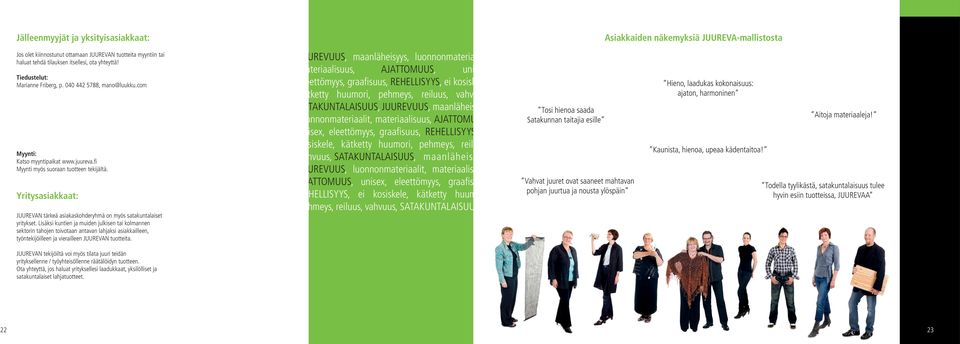 Yritysasiakkaat: JUUREVAN tärkeä asiakaskohderyhmä on myös satakuntalaiset yritykset.