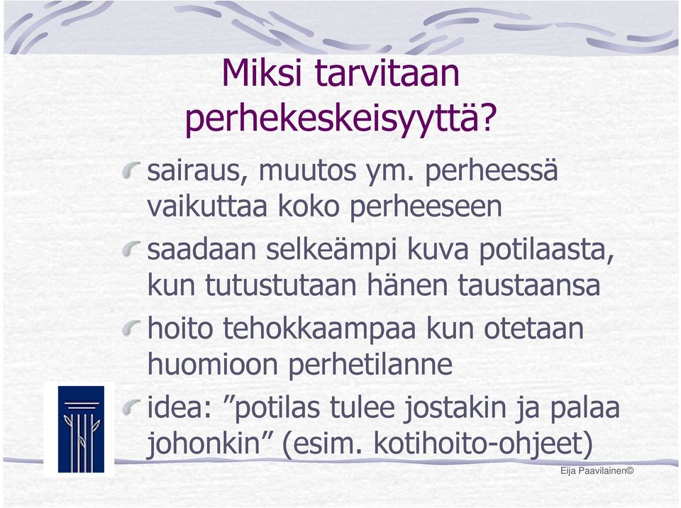 tutustutaan hänen taustaansa hoito tehokkaampaa kun otetaan huomioon
