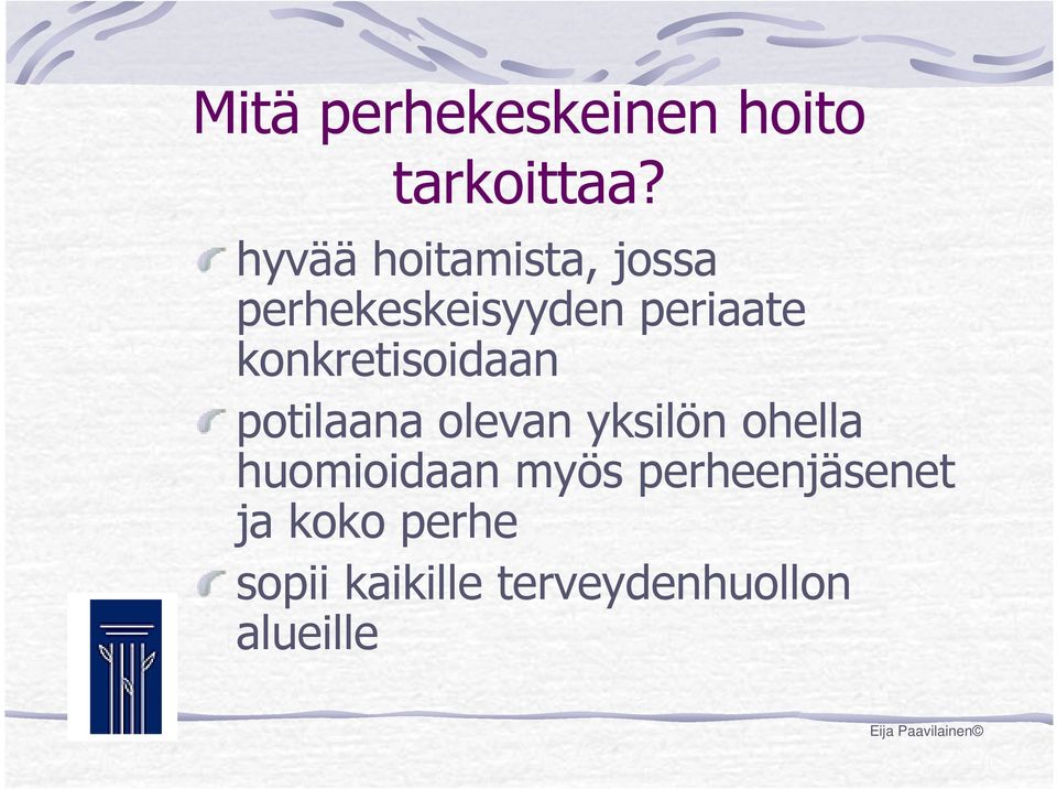 konkretisoidaan potilaana olevan yksilön ohella huomioidaan