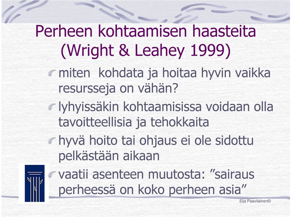 lyhyissäkin kohtaamisissa voidaan olla tavoitteellisia ja tehokkaita hyvä