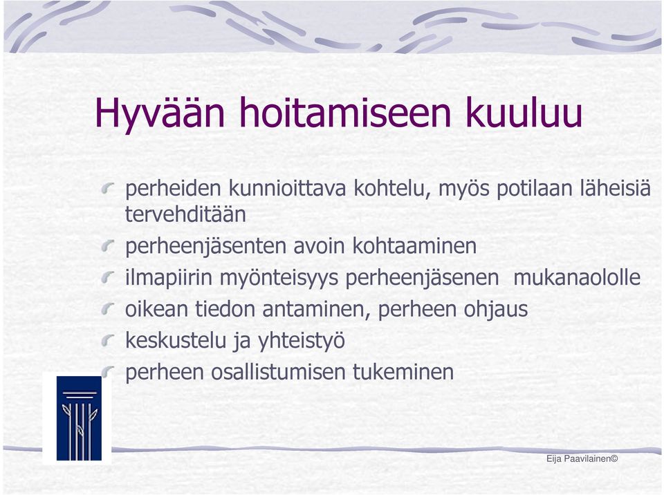 myönteisyys perheenjäsenen mukanaololle oikean tiedon antaminen, perheen