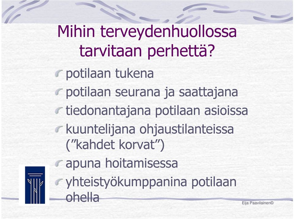 potilaan asioissa kuuntelijana ohjaustilanteissa ( kahdet